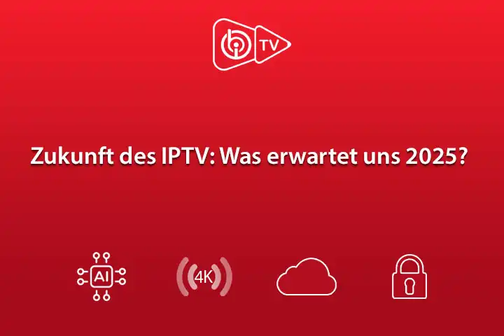 Zukunft des IPTV Was erwartet uns 2025